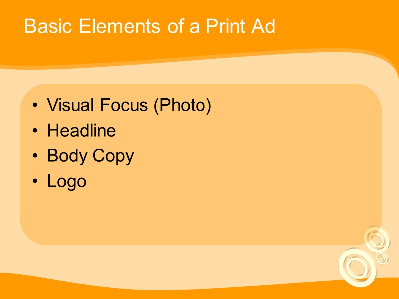 Basic Elements of a Print Ad Visual Focus (Photo) Headline Body Copy Logo